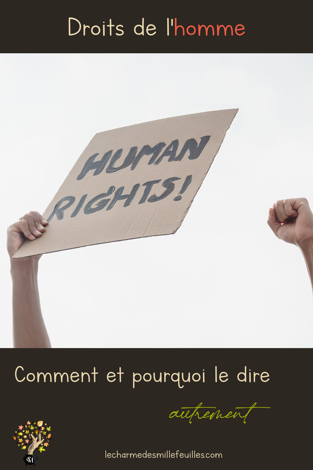 Droits de l'homme. Pourquoi et comment le dire autrement