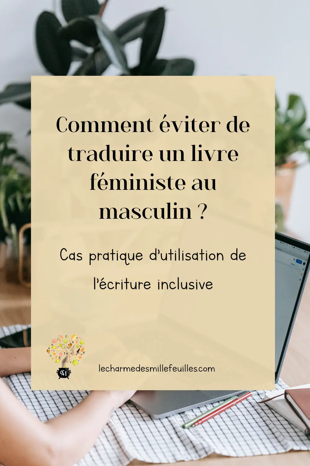 Comment éviter de traduire un livre féministe au masculin ? Cas pratique d’utilisation de l’écriture inclusive